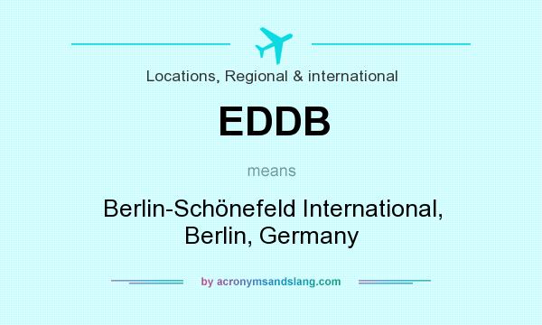 What does EDDB mean? It stands for Berlin-Schönefeld International, Berlin, Germany