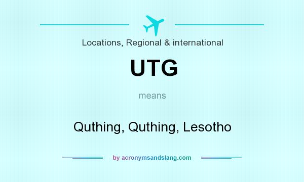 What does UTG mean? It stands for Quthing, Quthing, Lesotho