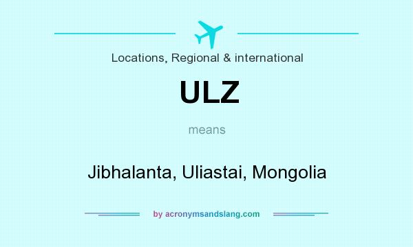 What does ULZ mean? It stands for Jibhalanta, Uliastai, Mongolia
