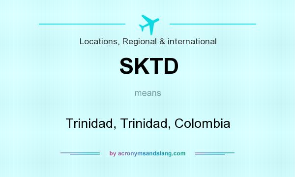 What does SKTD mean? It stands for Trinidad, Trinidad, Colombia