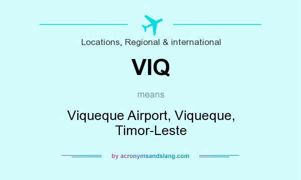 What does VIQ mean? It stands for Viqueque Airport, Viqueque, Timor-Leste