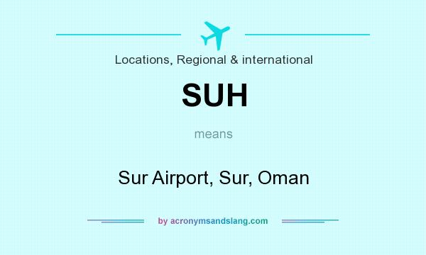 What does SUH mean? It stands for Sur Airport, Sur, Oman