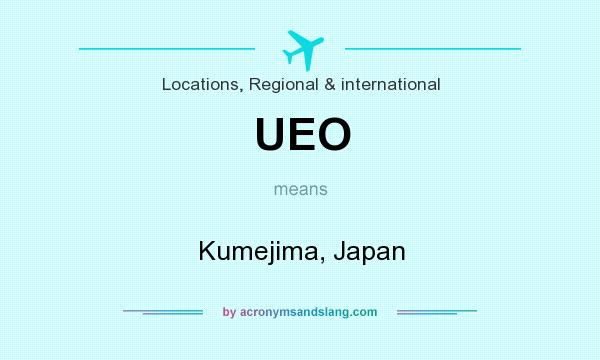 What does UEO mean? It stands for Kumejima, Japan