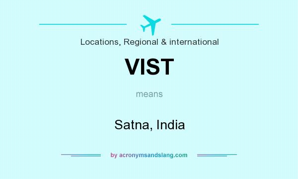 What does VIST mean? It stands for Satna, India