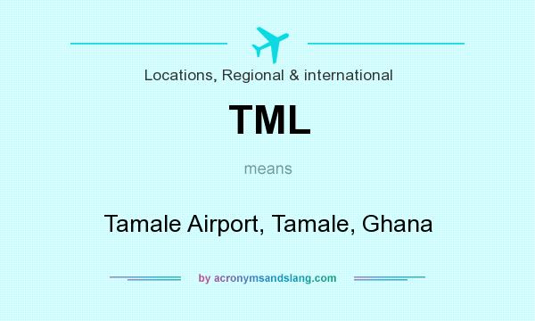 What does TML mean? It stands for Tamale Airport, Tamale, Ghana