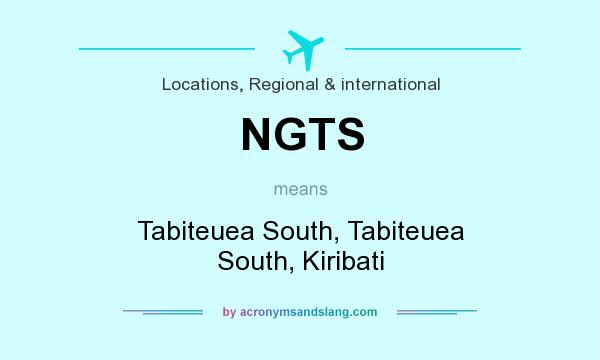 What does NGTS mean? It stands for Tabiteuea South, Tabiteuea South, Kiribati
