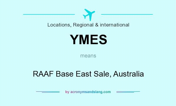 What does YMES mean? It stands for RAAF Base East Sale, Australia