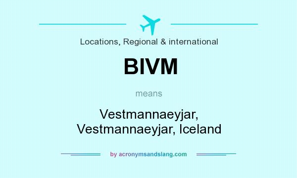 What does BIVM mean? It stands for Vestmannaeyjar, Vestmannaeyjar, Iceland