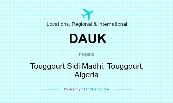 What does DAUK mean? It stands for Touggourt Sidi Madhi, Touggourt, Algeria
