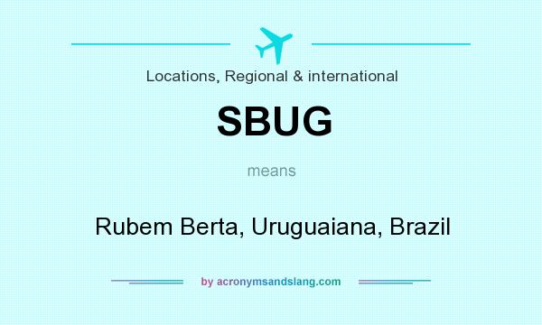 What does SBUG mean? It stands for Rubem Berta, Uruguaiana, Brazil
