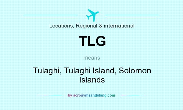 What does TLG mean? It stands for Tulaghi, Tulaghi Island, Solomon Islands