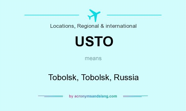 What does USTO mean? It stands for Tobolsk, Tobolsk, Russia