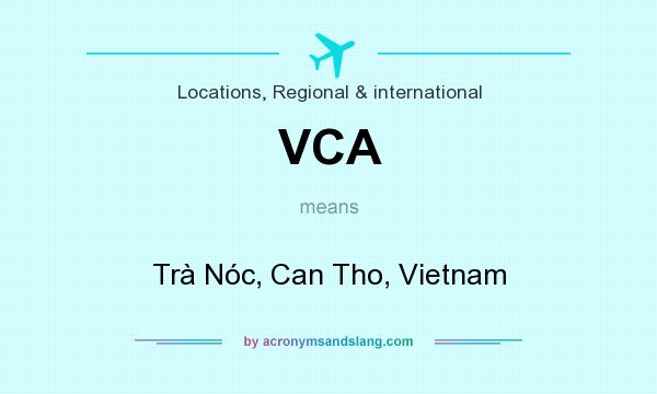 What does VCA mean? It stands for Trà Nóc, Can Tho, Vietnam