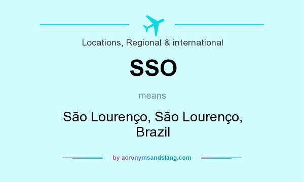 What does SSO mean? It stands for São Lourenço, São Lourenço, Brazil