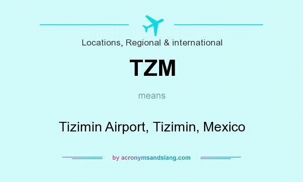 What does TZM mean? It stands for Tizimin Airport, Tizimin, Mexico