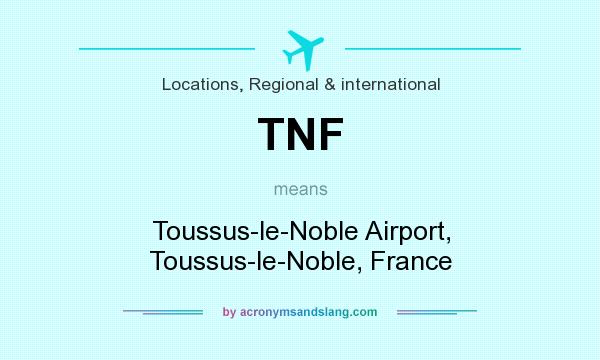 What does TNF mean? It stands for Toussus-le-Noble Airport, Toussus-le-Noble, France