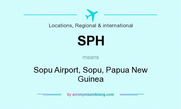 What does SPH mean? It stands for Sopu Airport, Sopu, Papua New Guinea