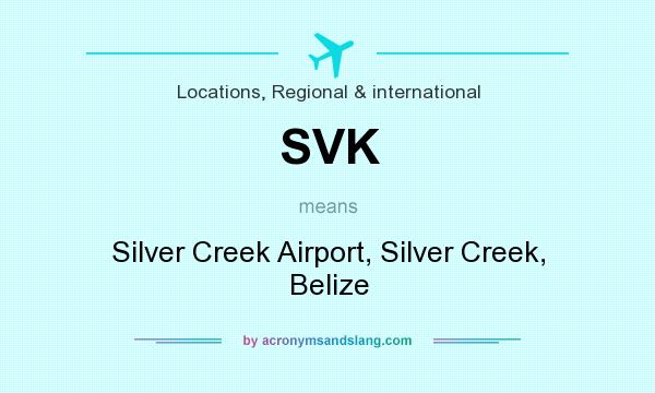 What does SVK mean? It stands for Silver Creek Airport, Silver Creek, Belize