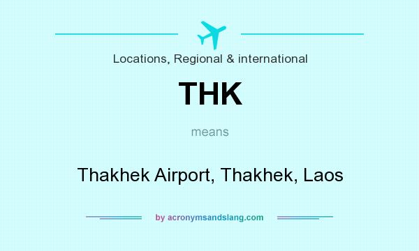 What does THK mean? It stands for Thakhek Airport, Thakhek, Laos