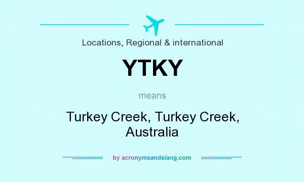 What does YTKY mean? It stands for Turkey Creek, Turkey Creek, Australia