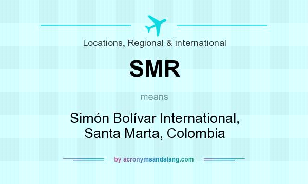 What does SMR mean? It stands for Simón Bolívar International, Santa Marta, Colombia