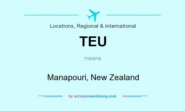 What does TEU mean? It stands for Manapouri, New Zealand
