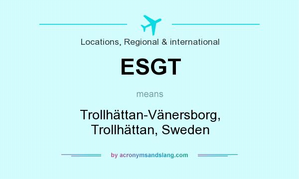 What does ESGT mean? It stands for Trollhättan-Vänersborg, Trollhättan, Sweden