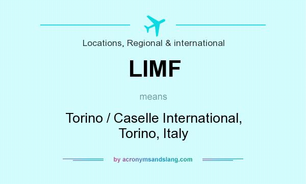 What does LIMF mean? It stands for Torino / Caselle International, Torino, Italy
