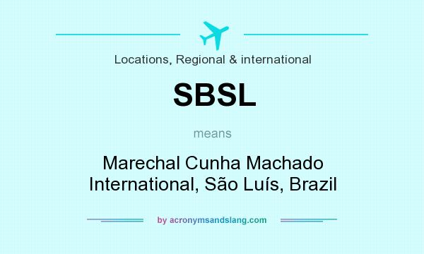 What does SBSL mean? It stands for Marechal Cunha Machado International, São Luís, Brazil