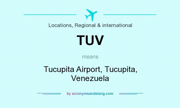 What does TUV mean? It stands for Tucupita Airport, Tucupita, Venezuela