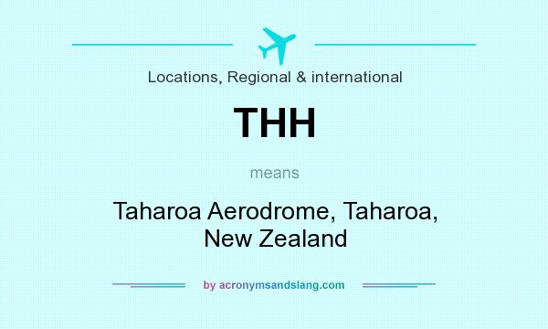 What does THH mean? It stands for Taharoa Aerodrome, Taharoa, New Zealand