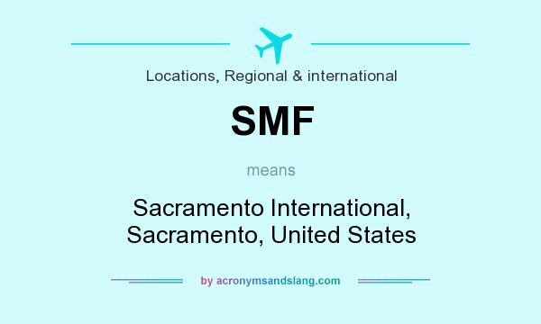 What does SMF mean? It stands for Sacramento International, Sacramento, United States