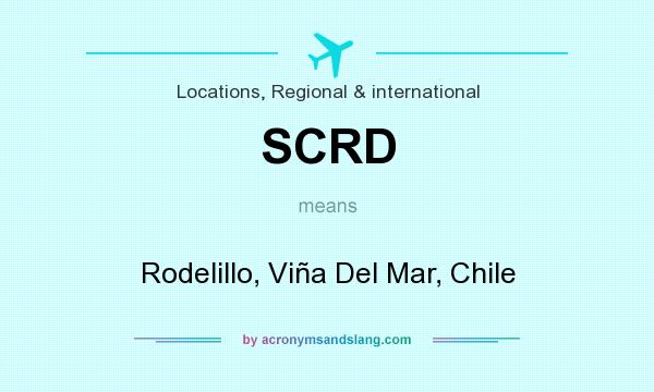 What does SCRD mean? It stands for Rodelillo, Viña Del Mar, Chile
