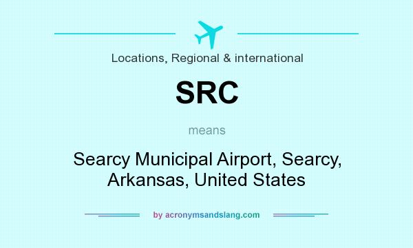 What does SRC mean? It stands for Searcy Municipal Airport, Searcy, Arkansas, United States