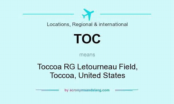 What does TOC mean? It stands for Toccoa RG Letourneau Field, Toccoa, United States