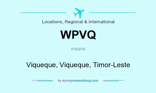 What does WPVQ mean? It stands for Viqueque, Viqueque, Timor-Leste