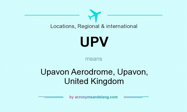 What does UPV mean? It stands for Upavon Aerodrome, Upavon, United Kingdom