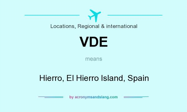 What does VDE mean? It stands for Hierro, El Hierro Island, Spain