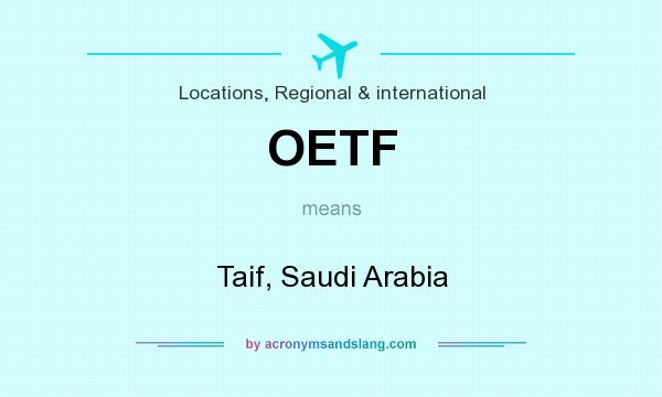 What does OETF mean? It stands for Taif, Saudi Arabia