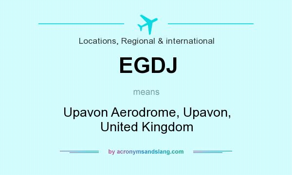 What does EGDJ mean? It stands for Upavon Aerodrome, Upavon, United Kingdom