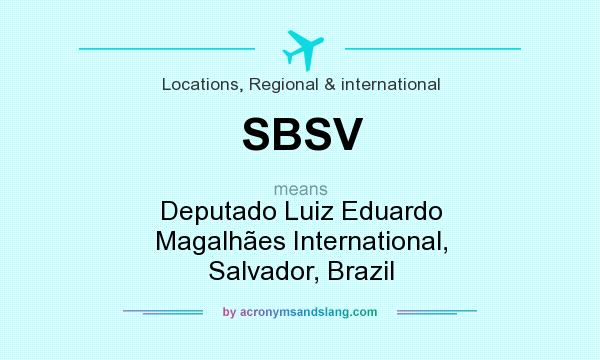 What does SBSV mean? It stands for Deputado Luiz Eduardo Magalhães International, Salvador, Brazil