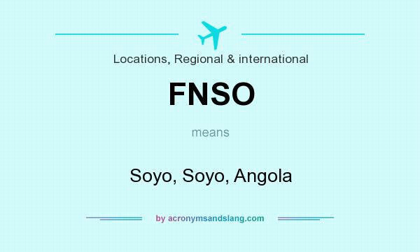 What does FNSO mean? It stands for Soyo, Soyo, Angola
