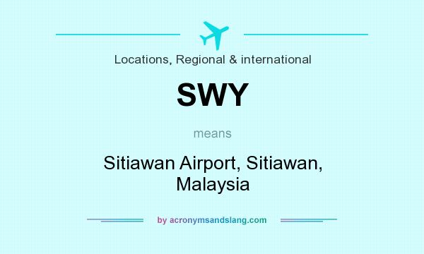 What does SWY mean? It stands for Sitiawan Airport, Sitiawan, Malaysia