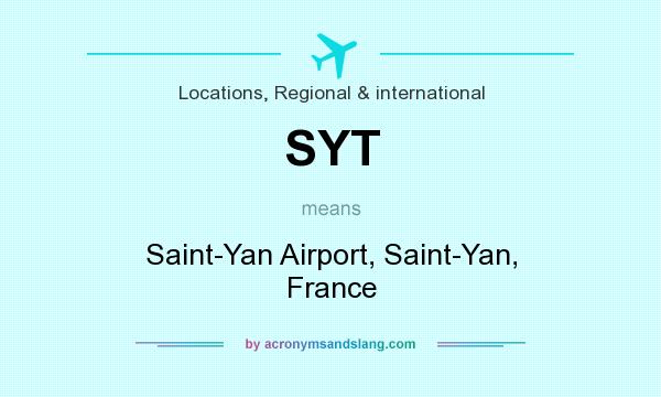 What does SYT mean? It stands for Saint-Yan Airport, Saint-Yan, France