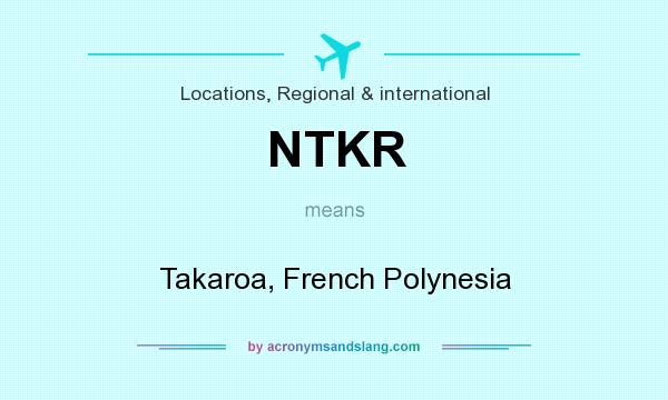 What does NTKR mean? It stands for Takaroa, French Polynesia