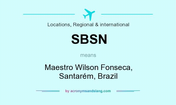 What does SBSN mean? It stands for Maestro Wilson Fonseca, Santarém, Brazil
