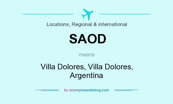 What does SAOD mean? It stands for Villa Dolores, Villa Dolores, Argentina
