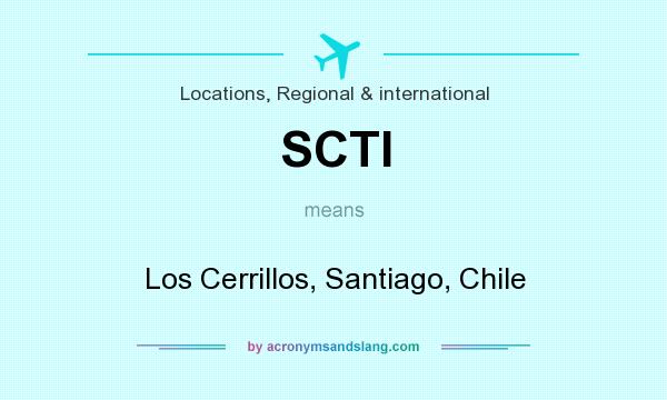 What does SCTI mean? It stands for Los Cerrillos, Santiago, Chile