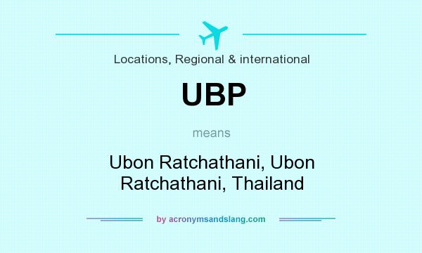 What does UBP mean? It stands for Ubon Ratchathani, Ubon Ratchathani, Thailand