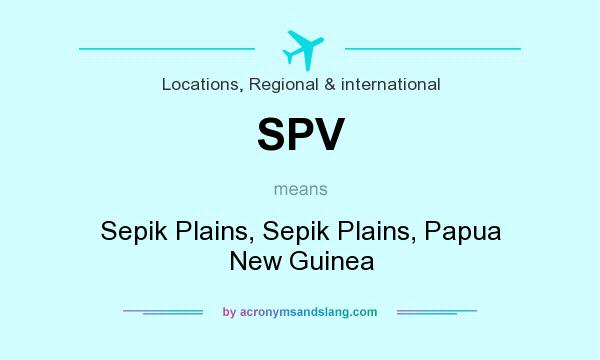 What does SPV mean? It stands for Sepik Plains, Sepik Plains, Papua New Guinea